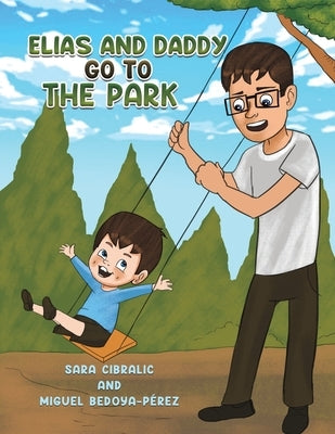 Elias and Daddy Go to the Park by Cibralic, Sara