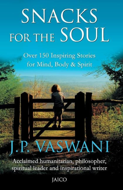 Snacks For The Soul by Vaswani, J. P.