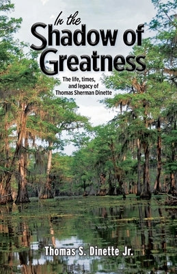 In the Shadow of Greatness by Dinette, Thomas S.