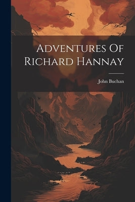 Adventures Of Richard Hannay by Buchan, John