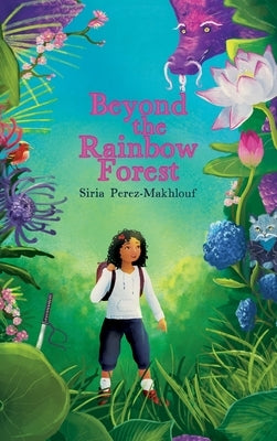 Beyond the Rainbow Forest by Perez-Makhlouf, Siria