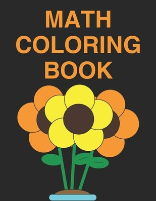 Math coloring poster book for kids ages 4-8: Amazing math color by number pages await your touch, suitable for all ages. by Imprint, Joseph