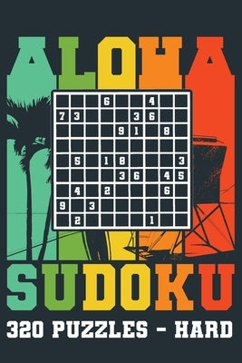 Aloha Sudoku 320 Puzzles - hard: Book 4; Sudoku Puzzle Book for Adults, Puzzles, Hawaii Design by Sonntag, Elizabeth