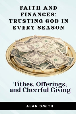 Tithes, Offerings, and Cheerful Giving by Smith, Alan