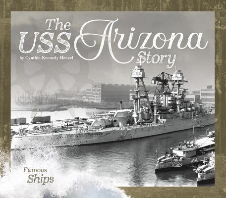 The USS Arizona Story by Henzel, Cynthia Kennedy