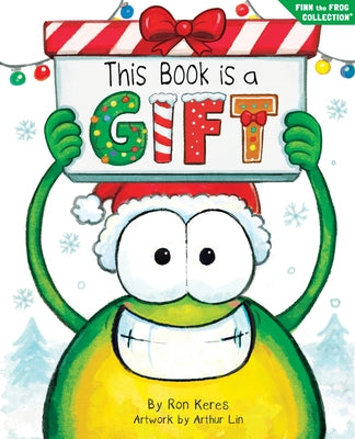 This Book Is a Gift: A Funny and Interactive Christmas Story for Kids by Keres, Ron