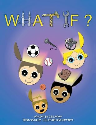 What If by C. S. Lincoln