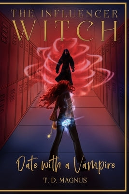 The Influencer Witch: Date with a Vampire by Magnus, T. D.