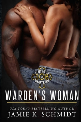 Warden's Woman: Sons of Babylon MC Romance Book 3 by K. Schmidt, Jamie