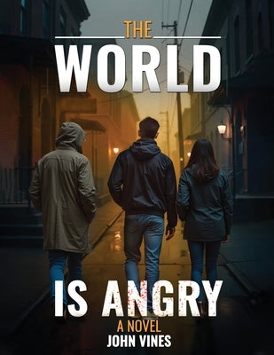 The World Is Angry by Vines, John