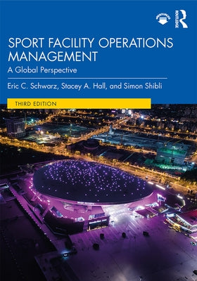 Sport Facility Operations Management: A Global Perspective by Shibli, Simon