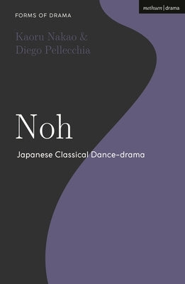 Noh: Japanese Classical Dance-drama by Nakao, Kaoru