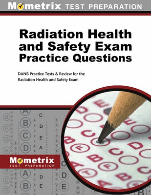 Radiation Health and Safety Exam Practice Questions: Danb Practice Tests & Review for the Radiation Health and Safety Exam by Mometrix Dental Assistant Certification