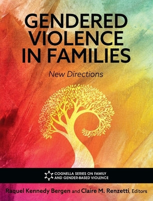 Gendered Violence in Families: New Directions by Bergen, Raquel