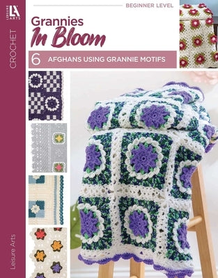 Grannies in Bloom: 6 Afghans Using Grannie Motifs by Leisure Arts