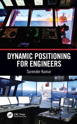 Dynamic Positioning for Engineers by Kumar, Surender