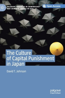 The Culture of Capital Punishment in Japan by Johnson, David T.