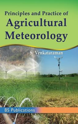 Principles and Practice of Agricultural Meterology by Venkatraman, S.