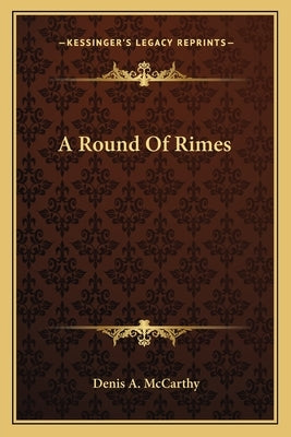 A Round Of Rimes by McCarthy, Denis A.