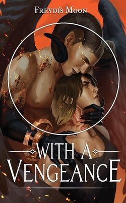 With A Vengeance: A Dark Erotic Paranormal Romance by Moon, Freydís