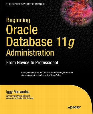 Beginning Oracle Database 11g Administration: From Novice to Professional by Fernandez, Ignatius