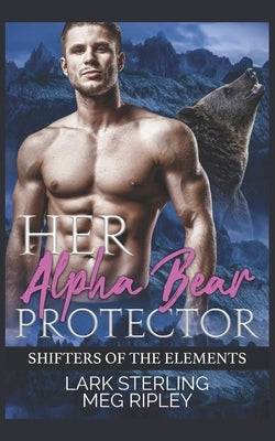 Her Alpha Bear Protector by Ripley, Meg