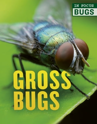 Gross Bugs by De La Bedoyere, Camilla