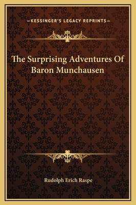 The Surprising Adventures of Baron Munchausen by Raspe, Rudolph Erich