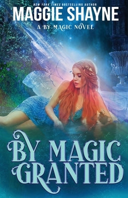 By Magic Granted by Shayne, Maggie