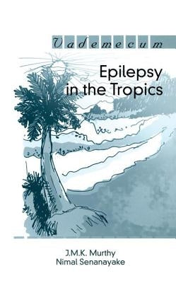 Epilepsy in the Tropics by Murthy, J. M. K.