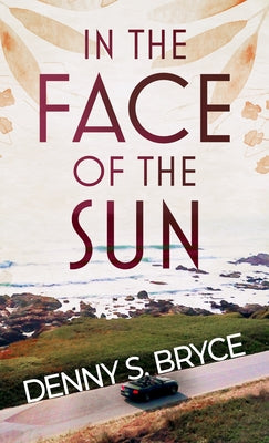 In the Face of the Sun by Bryce, Denny S.