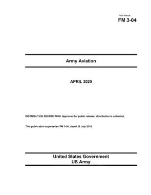 Field Manual FM 3-04 Army Aviation April 2020 by Us Army, United States Government