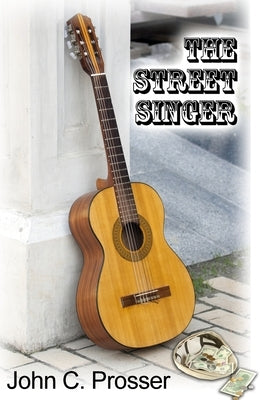 The Street Singer by Prosser, John C.