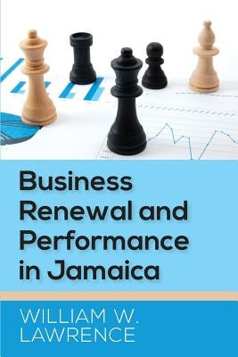 Business Renewal and Performance in Jamaica by Lawrence, William W.