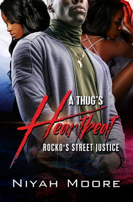 A Thug's Heartbeat: Rocko's Street Justice by Moore, Niyah