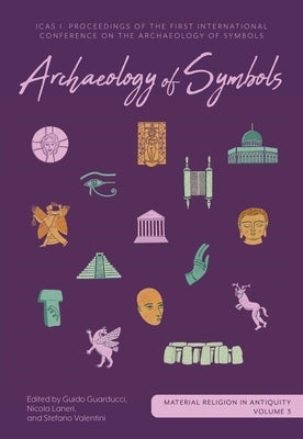 Archaeology of Symbols: Icas I: Proceedings of the First International Conference on the Archaeology of Symbols by Guarducci, Guido