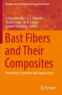 Bast Fibers and Their Composites: Processing, Properties and Applications by Rajeshkumar, G.