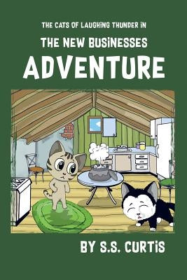 The Cats of Laughing Thunder in the New Business Adventure by Curtis, S. S.