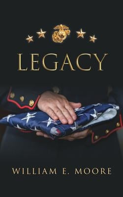 Legacy by Moore, William E.