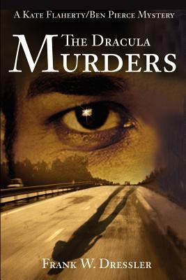 The Dracula Murders: A Kate Flaherty/Ben Pierce Mystery by Dressler, Frank W.