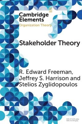 Stakeholder Theory: Concepts and Strategies by Freeman, R. Edward