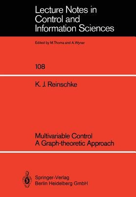 Multivariable Control a Graph-Theoretic Approach by Reinschke, Kurt J.
