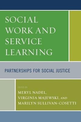Social Work and Service Learning: Partnerships for Social Justice by Nadel, Meryl