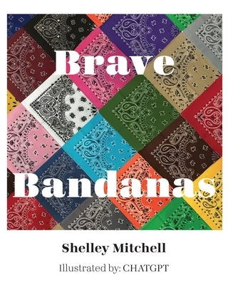Brave Bandanas by Mitchell, Shelley
