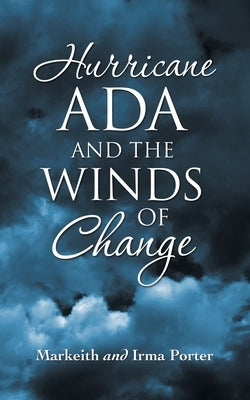 Hurricane Ada and the Winds of Change by Porter, Markeith