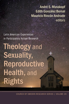 Theology and Sexuality, Reproductive Health, and Rights by Musskopf, André S.