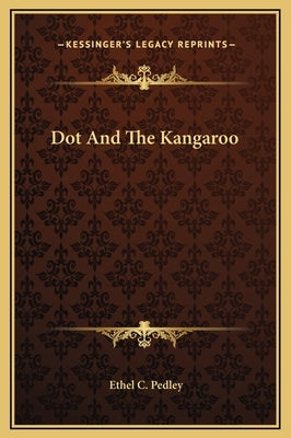 Dot and the Kangaroo by Pedley, Ethel C.