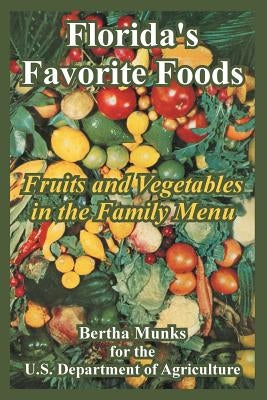 Florida's Favorite Foods: Fruits and Vegetables in the Family Menu by Munks, Bertha