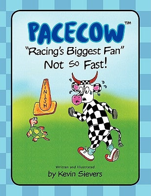 Pacecow-Racing's Biggest Fan-Not So Fast by Sievers, Kevin