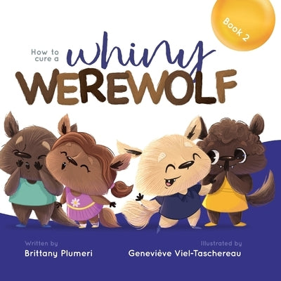 How to Cure a Whiny Werewolf by Plumeri, Brittany